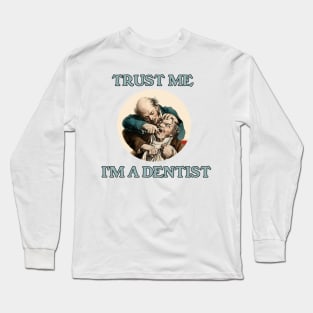 Trust Me - I'm a Dentist Long Sleeve T-Shirt